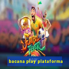 bacana play plataforma